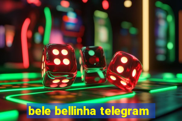 bele bellinha telegram